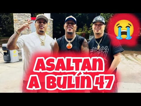 BULIN 47 ASALTADO EN NUEVA YORK | Todo lo que se sabe 🔥