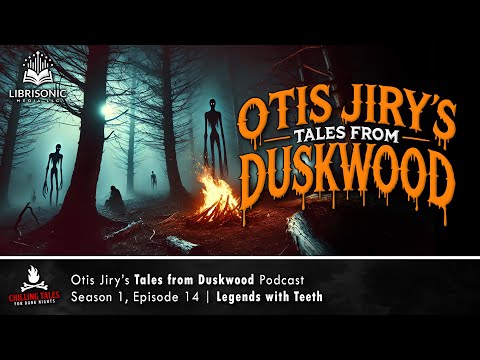 "Legends with Teeth" S1E14 💀 Otis Jiry's Tales From Duskwood (Horror Podcast) Creepypastas