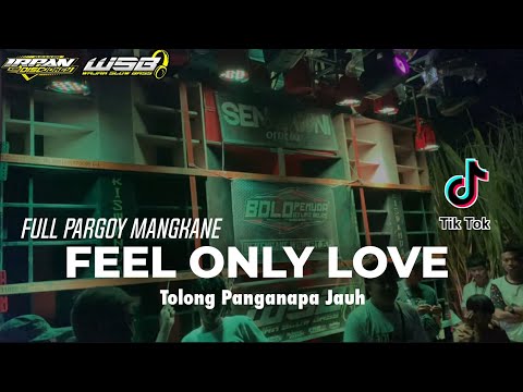 DJ FEEL ONLY LOVE YANG SERING DI BUAT KARNVAL FULL PARGOY