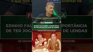 EDINHO FALA SOBRE A IMPORTÂNCIA DE TER JOGADO AO LADO DE RIVELINO, GERSON E MARCOS ANTÔNIO