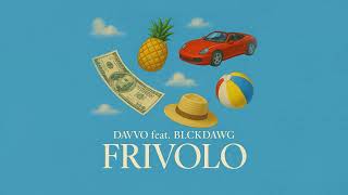 Davvo, BlckDawg - FRIVOLO (Visual)