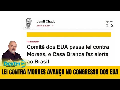 LEI CONTRA MORAES AVANÇA NO CONGRESSO DOS EUA