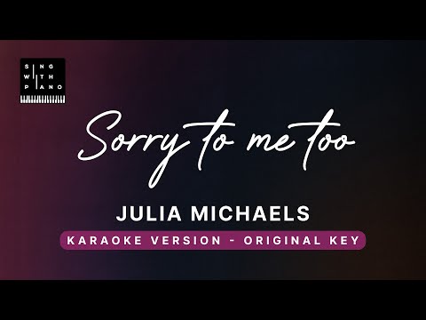 Sorry to me too – Julia Michaels (Original Key Karaoke) – Piano Instrumental Cover with Lyrics