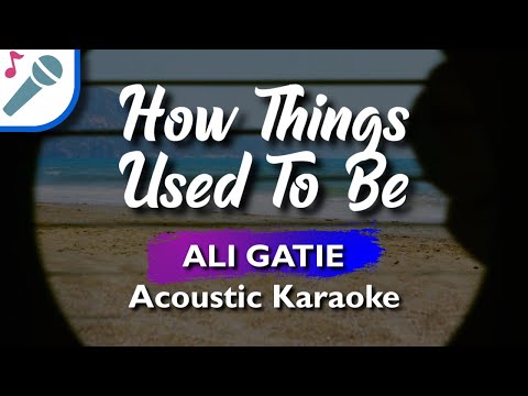 Ali Gatie – How Things Used To Be – Karaoke Instrumental (Acoustic)