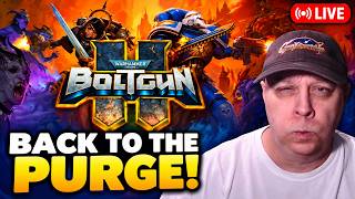 Back to the Purge! | Warhammer 40,000: Boltgun 2 LIVE