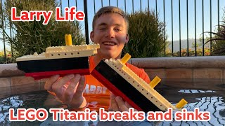 Larry Life LEGO Titanic breaks in half and sinks!