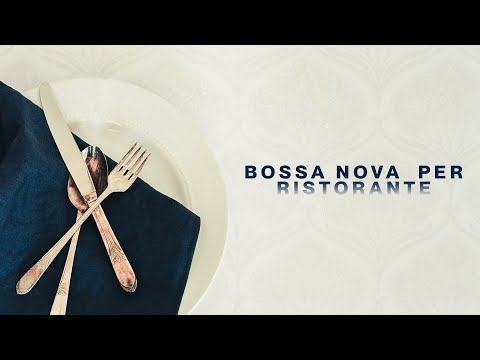 Bossa Nova Per Ristorante - Background Music