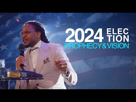 2024 ELECTION PROPHESY & VISION | PROPHET LOVY L. ELIAS