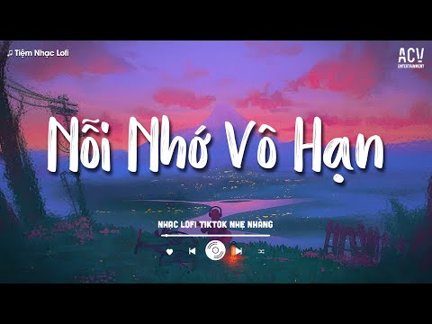 𝐏𝐥𝐚𝐲𝐥𝐢𝐬𝐭 Mashup Nỗi Nhớ Vô Hạn - Thanh Hưng | Từng Yêu Cả Một Thành Phố Lofi... | Nhạc Lofi Chill