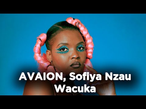 AVAION, Sofiya Nzau - Wacuka (1 hour straight)