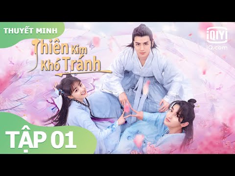 【Thuyết Minh】Phim Cổ Trang Siêu Hài Hước Năm 2022 | Thiên Kim Khó Tránh Tập 01 | iQiyi Vietnam