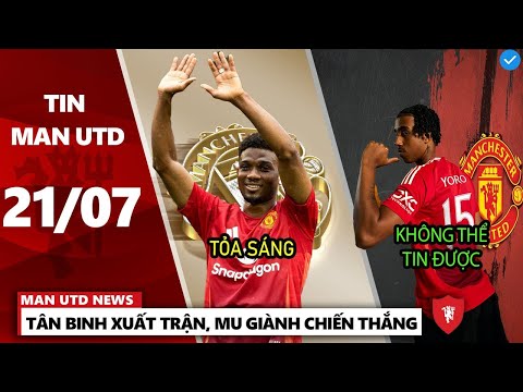 TIN MU 21/7 : TÂN BINH XUẤT TRẬN, MU THẮNG RANGERS 2-0, CẬP NHẬT VỀ ANTONY, UGARTE GẬT ĐẦU VỚI MU
