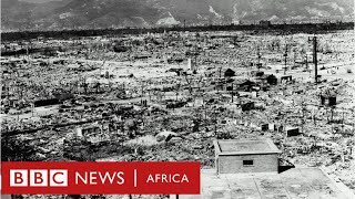 What Happened at Hiroshima 80 years ago - BBC Africa