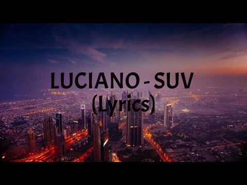 LUCIANO - SUV (Lyrics)