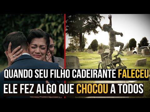 QUANDO O FILHO CADEIRANTE FALECEU, ELE FEZ ALGO IMPENSÁVEL
