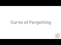 Understanding the Curve of Forgetting