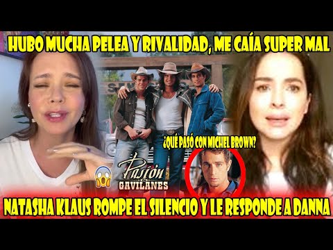 Natasha Klaus habla de la PELEA que tuvo con Danna García en las grabaciones de Pasión de Gavilanes