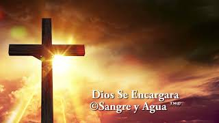 Dios Se Encargara - Sangre y Agua - Musica Catolica