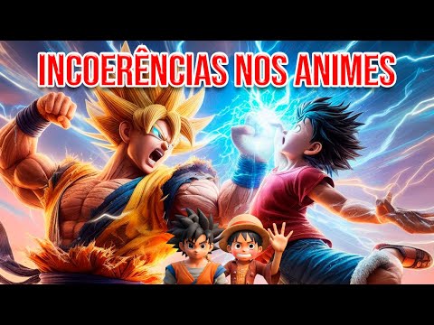 📢🎉 AS MAIORES INCOERÊNCIAS DOS ANIMES 🎉📢