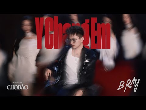 Y CHANG EM - B RAY (Prod. Hipz) | OFFICIAL VISUALIZER | 'Cho Bảo' Album