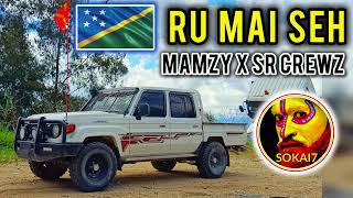RU MAI SEH - Mamzy x SR Crewz (Solomon Island Latest Music 2025)