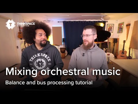 Learn Orchestral Mixing Techniques with ThinkSpace and BBC Symphony Orchestra – Spitfire Audio