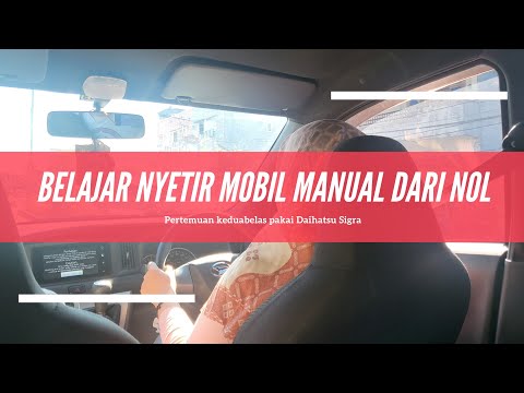 Belajar Nyetir Mobil manual dari Nol | Pertemuan Ke Duabelas Pakai Daihatsu Sigra