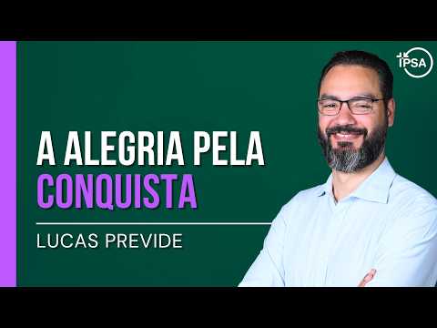 A Alegria pela Conquista - Lucas Previde
