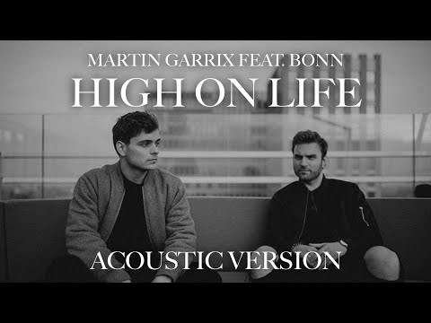 Martin Garrix feat. Bonn - High On Life (Acoustic Version)