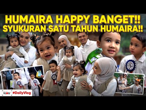 HUMAIRA HAPPY BGT!! INI SUASANA SYUKURAN SATU TAHUN HUMAIRA!!