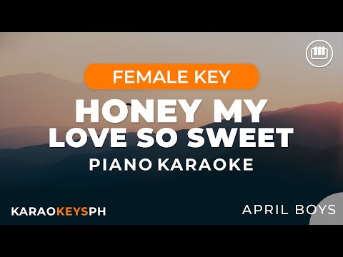 Honey My Love So Sweet – April Boys (Female Key – Piano Karaoke)