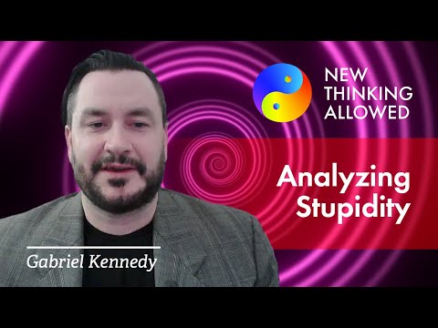 Analyzing Human Stupidity with Gabriel Kennedy