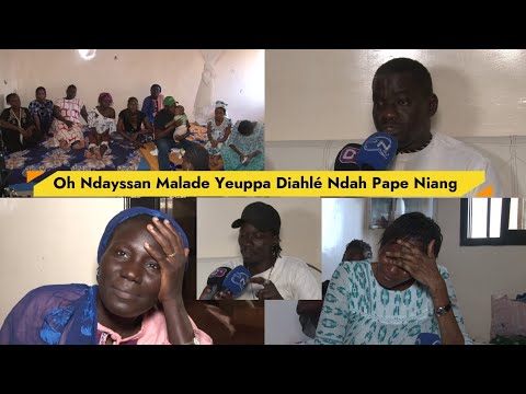 Ndayssan Malade Yeuppa diakhlé ndah Pape Niang, Aida ndiaye dioylo nama, Oh quelle tristesse
