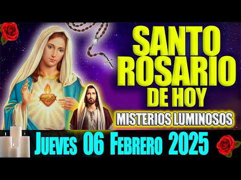 El Santo Rosario de Hoy Jueves 06 Febrero 2025 🌹 Misterios Luminosos 🌹 Oración de Hoy