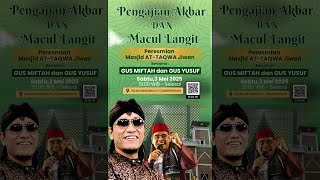 🔴LIVE | PENGAJIAN AKBAR GUS MIFTAH & SHOLAWATAN MACULLANGIT | PERESMIAN MASJID AT-TAQWA JIWAN