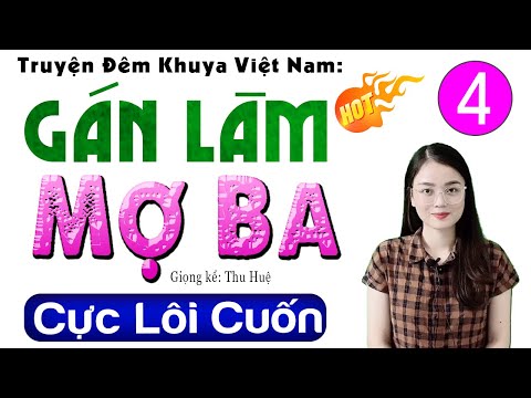 [Tập 4] GÁN LÀM MỢ BA - Tiểu thuyết làng quê việt nam 2024 - MC Thu Huệ kể ngủ cực ngon