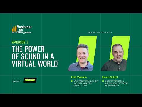 Shure X MIT Technology Review Business Lab Podcast | The Power of Sound in a Virtual World