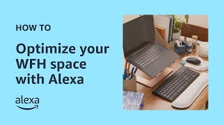 How to Create a Functional & Calming WFH Space | Alexa Built-in