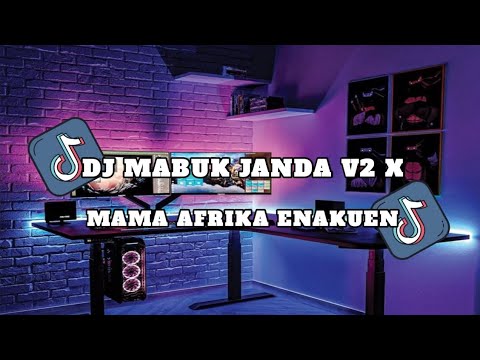 DJ MABUK JANDA V2 X MAMA AFRIKA DROP ENAKEUN DROP ENAKUEN VIRAL TIKTOK TERBARU 2025