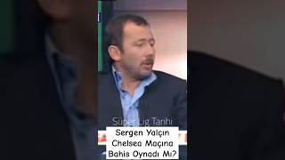 Sergen Yalçın 2 gol attığı Chelsea maçı öncesi bahis mi oynadı? #beşiktaş #bjk #shorts #keşfet #fpy