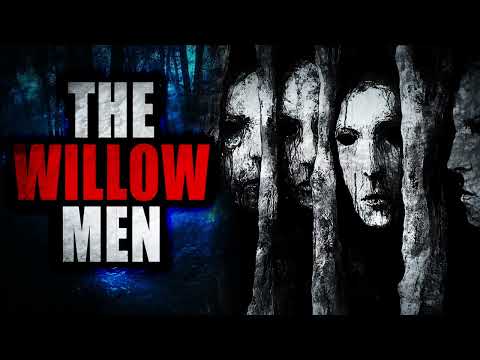 “The Willow Men” | Creepypasta Storytime