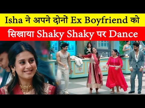 Isha Malviya taught 'Shaky Shaky' dance to both her exes Abhishek and Samarth, 'Laughter Chefs 2' pr