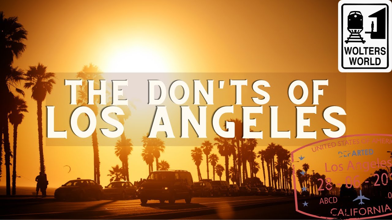 Los Angeles - What NOT to do in Los Angeles - Wolters World