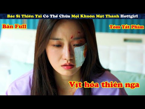 Review Phim: Bác Sĩ Thiên Tài Có Thể Chữa Mọi Khuôn Mặt Thành Hotgirl - tóm tắt phim Hàn