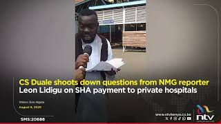 CS Duale shoots down questions from NMG reporter Leon Lidigu on SHA payment to private hospitals