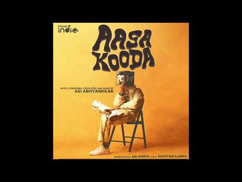 Aasa Kooda ( From " Think Indie")