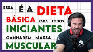 DIETA QUE TODOS INICIANTES DEVERIAM SEGUIR PARA GANHAR MASSA MUSCULAR | Renato Cariani Iron Cast