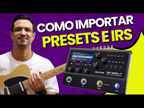 COMO IMPORTAR PRESETS E IRs PARA VALETON GP 200