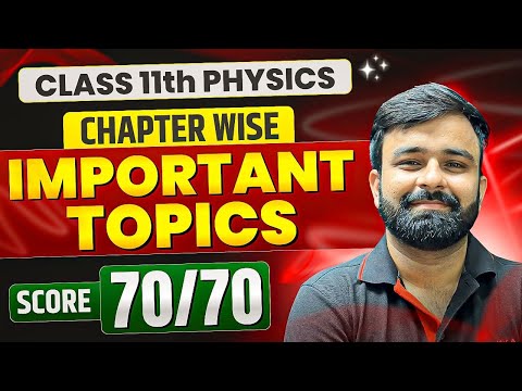 Chapter Wise Most Important Topics For Class 11th PHYSICS I Score 70/70 In Class 11th PHYSICS