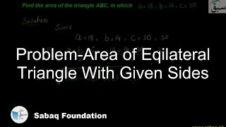 Problem-Area of Eqilateral Triangle With Given Sides
